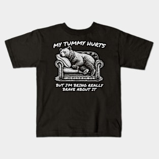 My Tummy Hurts But Im Being Really Brave About It Kids T-Shirt